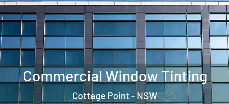 Commercial Window Tinting Cottage Point - NSW