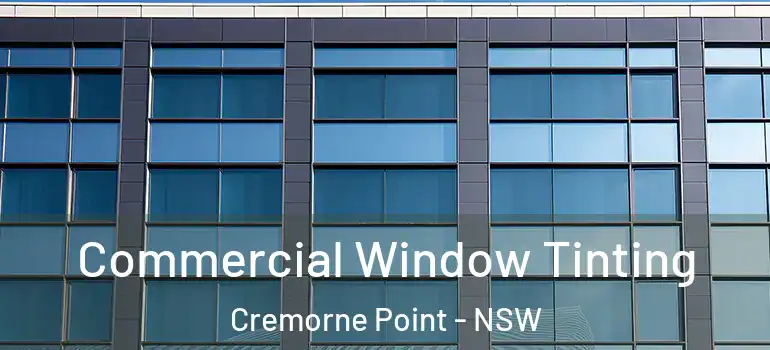 Commercial Window Tinting Cremorne Point - NSW