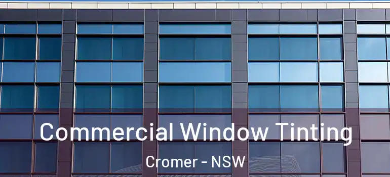 Commercial Window Tinting Cromer - NSW