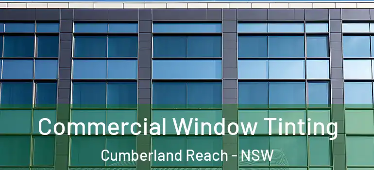 Commercial Window Tinting Cumberland Reach - NSW