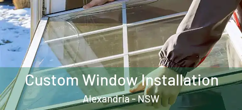 Custom Window Installation Alexandria - NSW