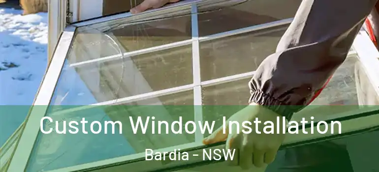 Custom Window Installation Bardia - NSW