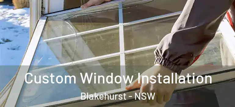  Custom Window Installation Blakehurst - NSW