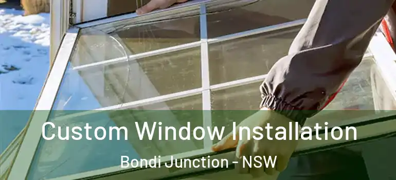  Custom Window Installation Bondi Junction - NSW