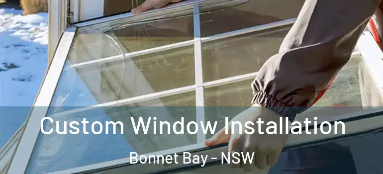 Custom Window Installation Bonnet Bay - NSW