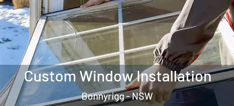  Custom Window Installation Bonnyrigg - NSW