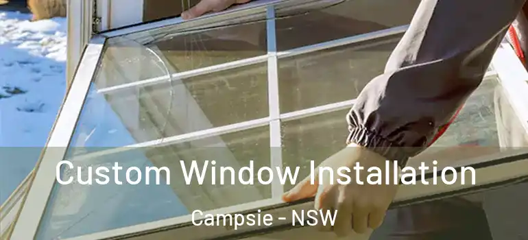 Custom Window Installation Campsie - NSW
