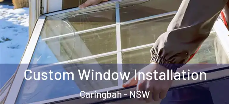 Custom Window Installation Caringbah - NSW