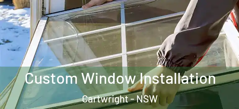  Custom Window Installation Cartwright - NSW