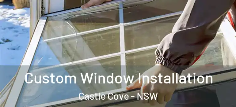  Custom Window Installation Castle Cove - NSW