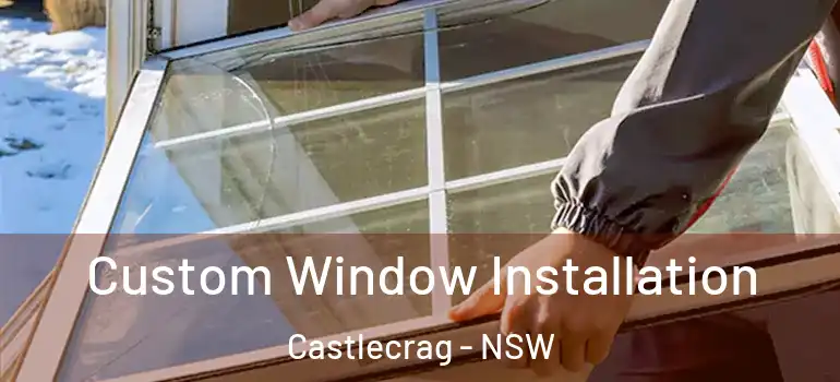  Custom Window Installation Castlecrag - NSW