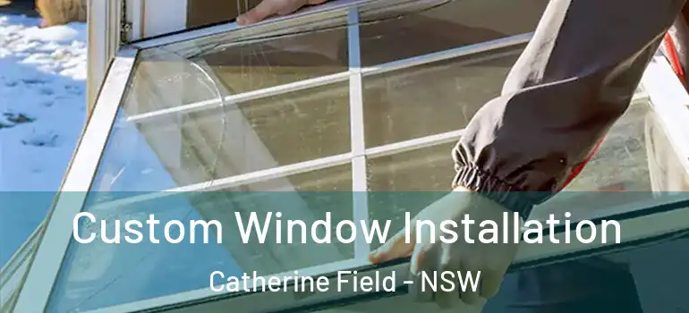  Custom Window Installation Catherine Field - NSW