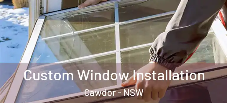 Custom Window Installation Cawdor - NSW