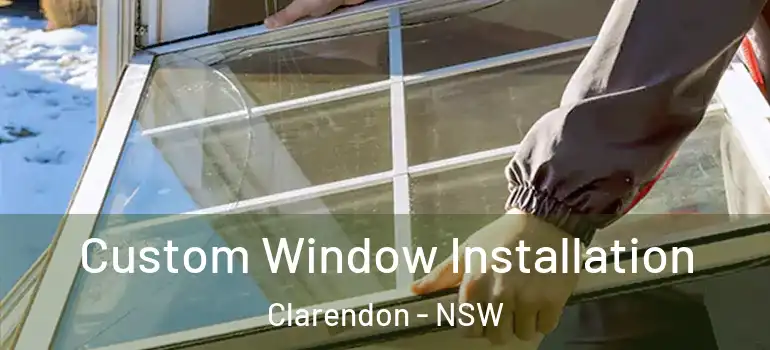 Custom Window Installation Clarendon - NSW