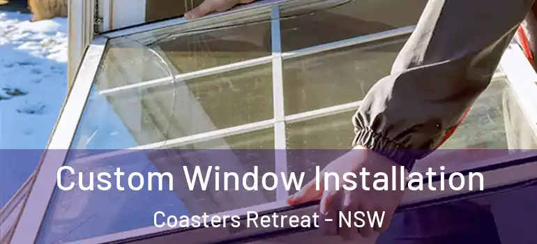 Custom Window Installation Coasters Retreat - NSW