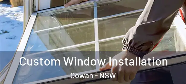 Custom Window Installation Cowan - NSW