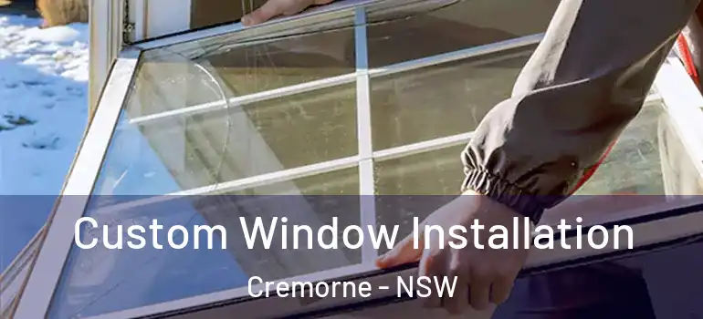 Custom Window Installation Cremorne - NSW