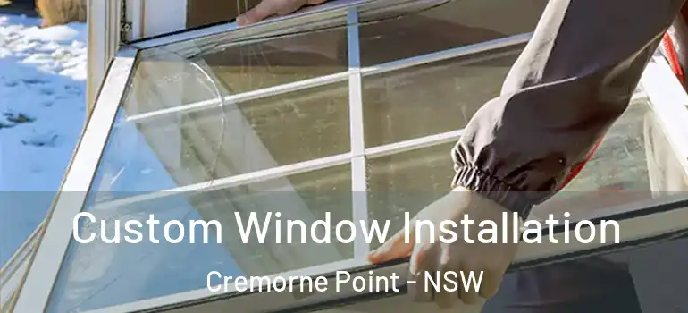  Custom Window Installation Cremorne Point - NSW