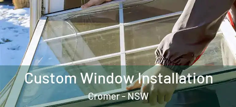  Custom Window Installation Cromer - NSW