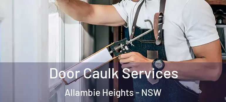 Door Caulk Services Allambie Heights - NSW