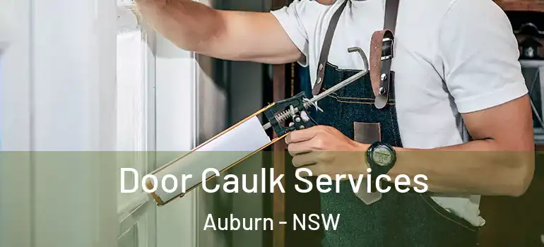  Door Caulk Services Auburn - NSW