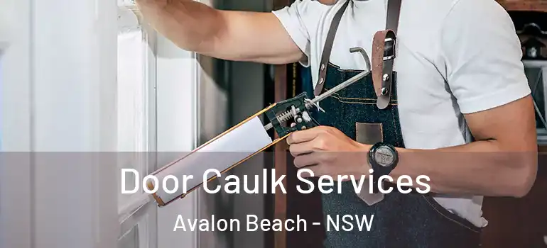 Door Caulk Services Avalon Beach - NSW