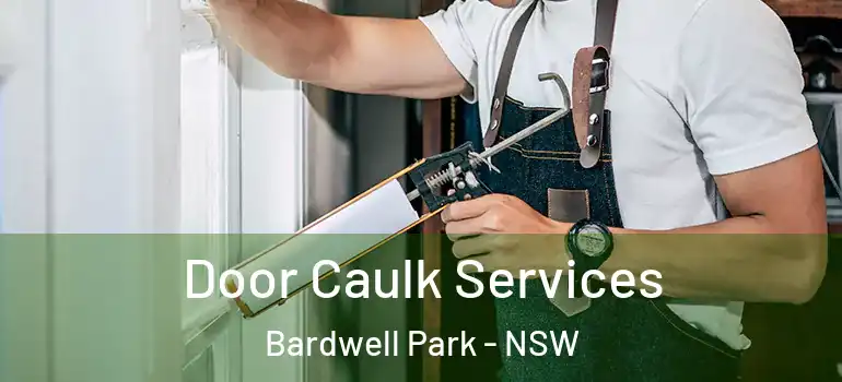 Door Caulk Services Bardwell Park - NSW