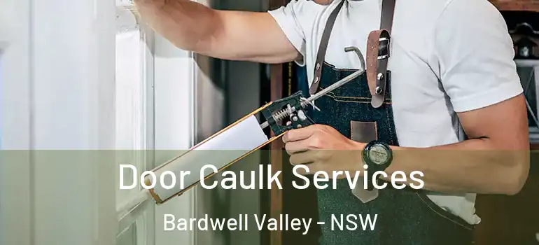 Door Caulk Services Bardwell Valley - NSW