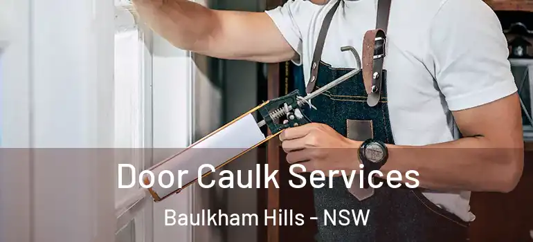  Door Caulk Services Baulkham Hills - NSW