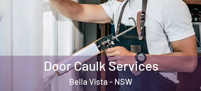 Door Caulk Services Bella Vista - NSW