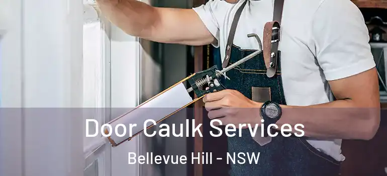 Door Caulk Services Bellevue Hill - NSW