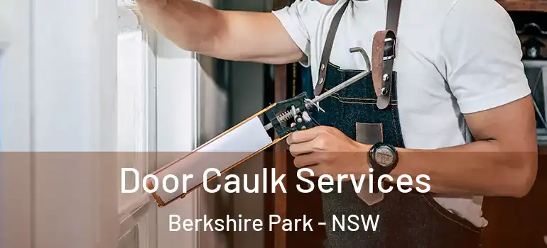 Door Caulk Services Berkshire Park - NSW