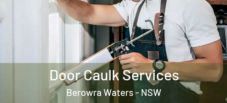  Door Caulk Services Berowra Waters - NSW