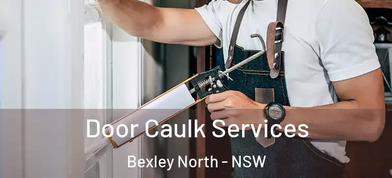 Door Caulk Services Bexley North - NSW