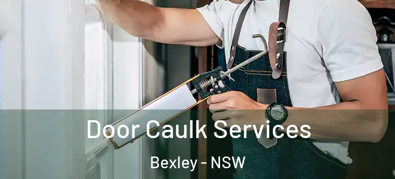  Door Caulk Services Bexley - NSW