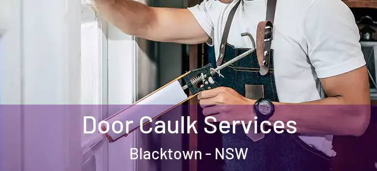 Door Caulk Services Blacktown - NSW