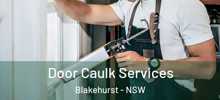 Door Caulk Services Blakehurst - NSW