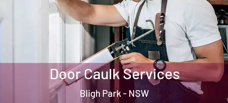 Door Caulk Services Bligh Park - NSW