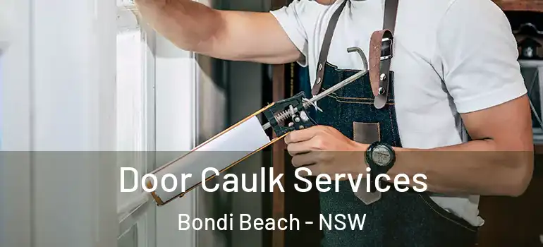 Door Caulk Services Bondi Beach - NSW