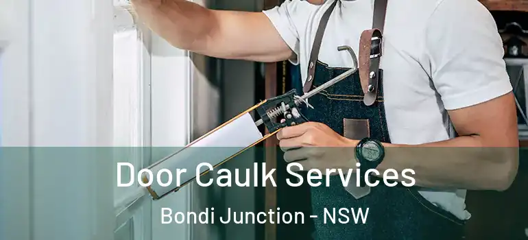 Door Caulk Services Bondi Junction - NSW
