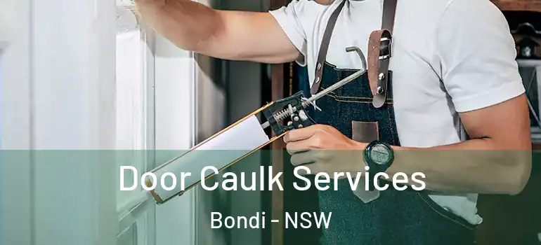 Door Caulk Services Bondi - NSW