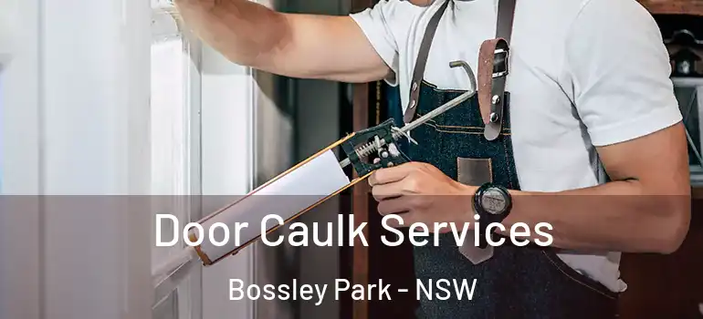 Door Caulk Services Bossley Park - NSW