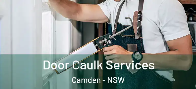 Door Caulk Services Camden - NSW