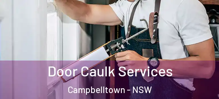 Door Caulk Services Campbelltown - NSW