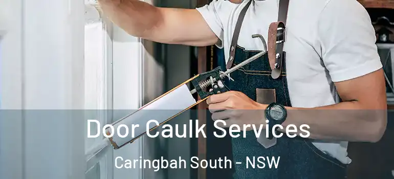 Door Caulk Services Caringbah South - NSW