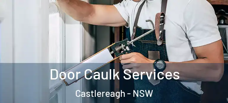 Door Caulk Services Castlereagh - NSW