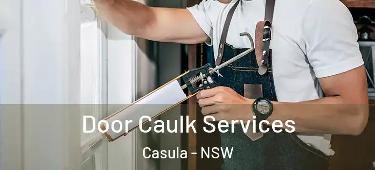 Door Caulk Services Casula - NSW