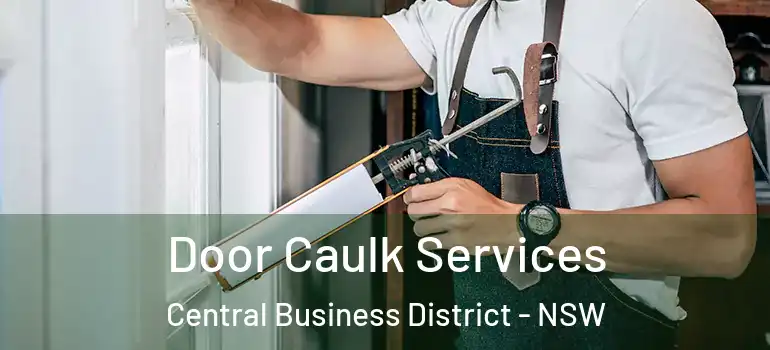 Door Caulk Services Central Business District - NSW