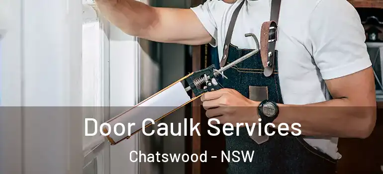 Door Caulk Services Chatswood - NSW