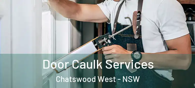 Door Caulk Services Chatswood West - NSW